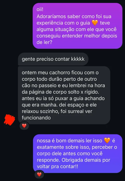 Mensagem de cliente: meu cachorro ficou com o corpo durão perto de outro cão no passeio, lembrei da página de corpo solto x rígido, dei espaço e ele relaxou sozinho